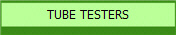TUBE TESTERS